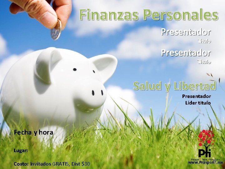 Finanzas Personales Presentador Título Salud y Libertad Presentador Líder titulo Fecha y hora Lugar: