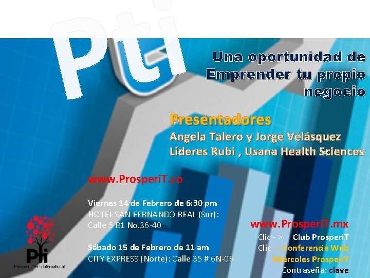 i t P Una oportunidad de Emprender tu propio negocio Presentadores Angela Talero y