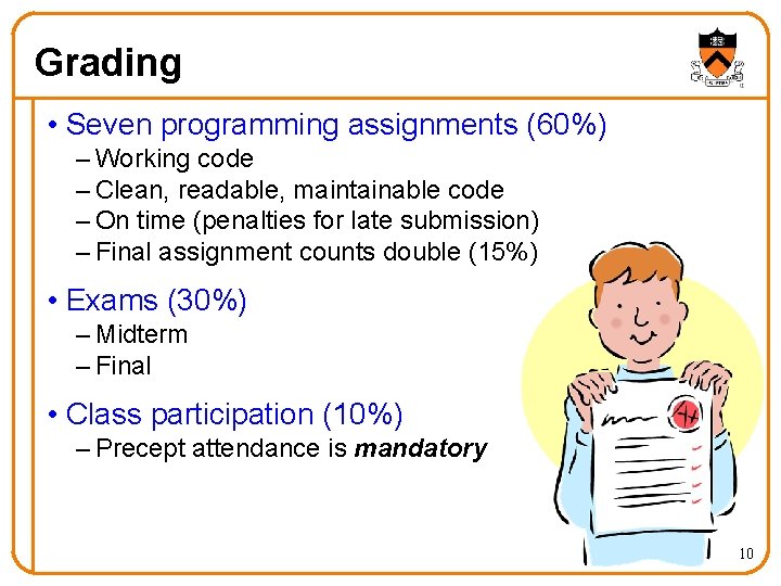 Grading • Seven programming assignments (60%) – Working code – Clean, readable, maintainable code Grading • Seven programming assignments (60%) – Working code – Clean, readable, maintainable code