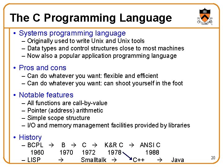 The C Programming Language • Systems programming language – Originally used to write Unix The C Programming Language • Systems programming language – Originally used to write Unix