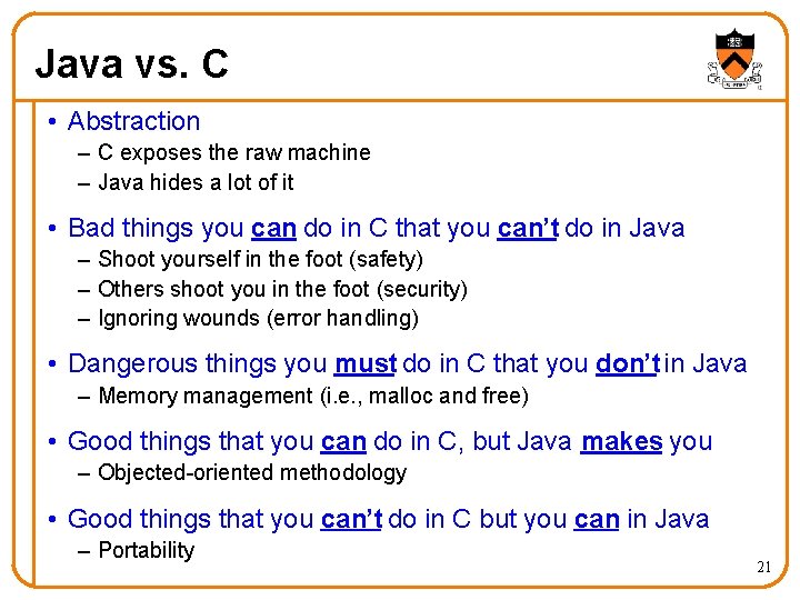 Java vs. C • Abstraction – C exposes the raw machine – Java hides Java vs. C • Abstraction – C exposes the raw machine – Java hides