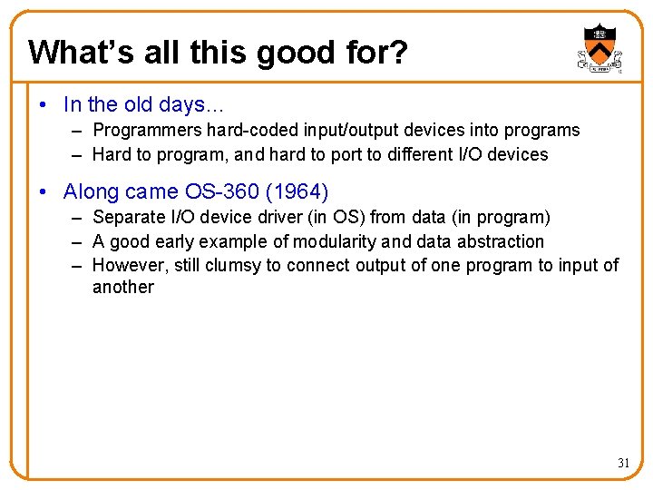 What’s all this good for? • In the old days… – Programmers hard-coded input/output What’s all this good for? • In the old days… – Programmers hard-coded input/output