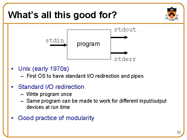 What’s all this good for? stdout stdin program stderr • Unix (early 1970 s) What’s all this good for? stdout stdin program stderr • Unix (early 1970 s)