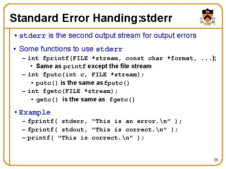 Standard Error Handing: stderr • stderr is the second output stream for output errors Standard Error Handing: stderr • stderr is the second output stream for output errors