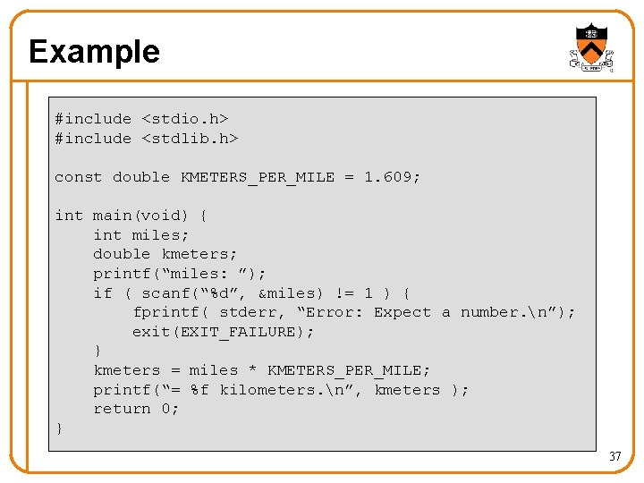 Example #include <stdio. h> #include <stdlib. h> const double KMETERS_PER_MILE = 1. 609; int Example #include <stdio. h> #include <stdlib. h> const double KMETERS_PER_MILE = 1. 609; int
