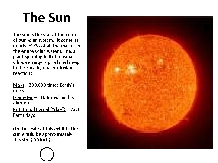 The Sun The sun is the star at the center of our solar system.