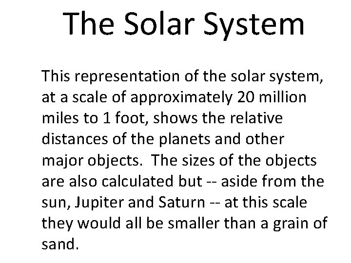 The Solar System This representation of the solar system, at a scale of approximately