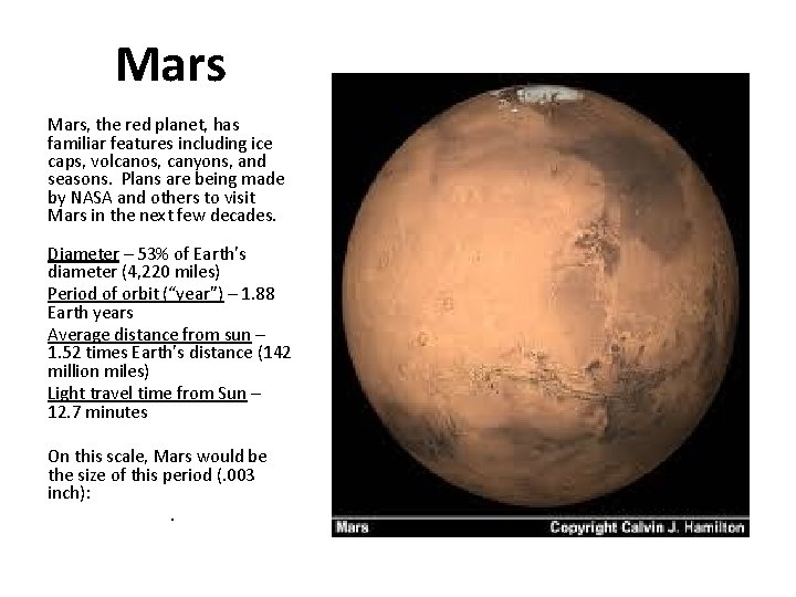 Mars, the red planet, has familiar features including ice caps, volcanos, canyons, and seasons.