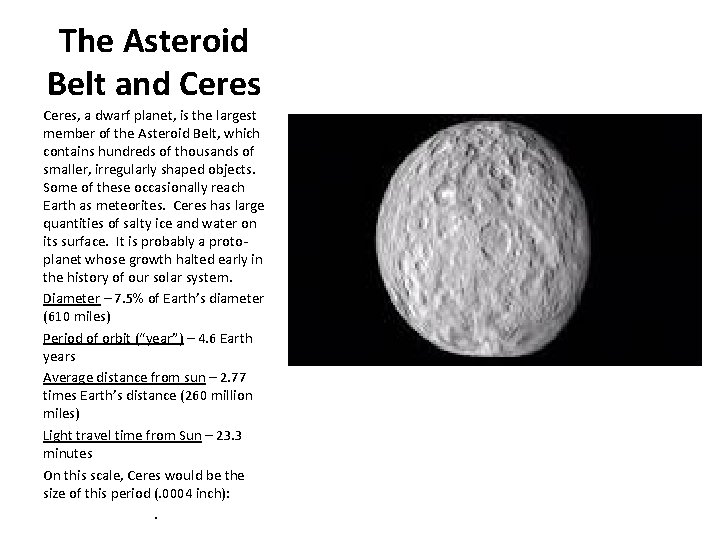 The Asteroid Belt and Ceres, a dwarf planet, is the largest member of the