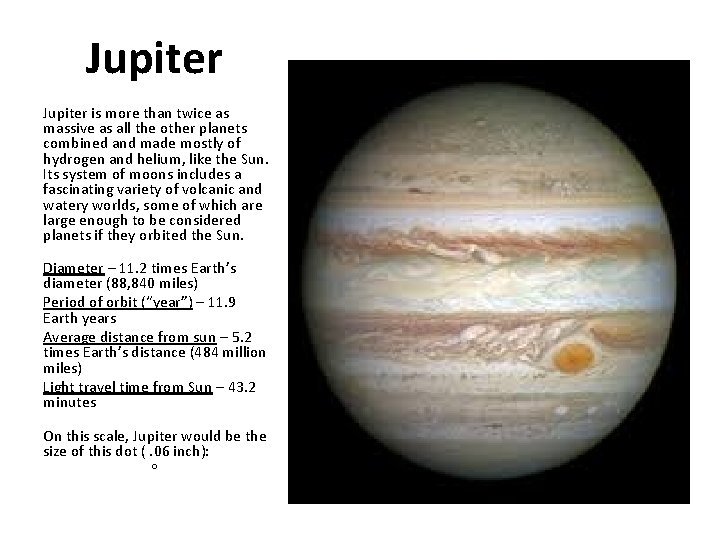 Jupiter is more than twice as massive as all the other planets combined and