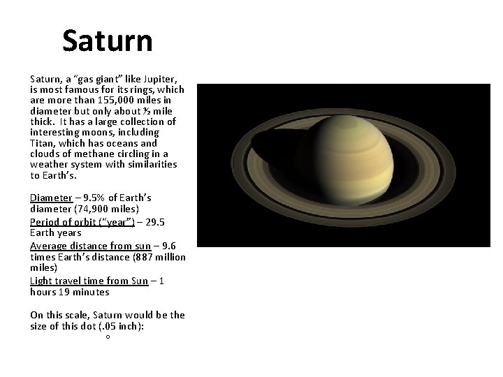 Saturn, a “gas giant” like Jupiter, is most famous for its rings, which are