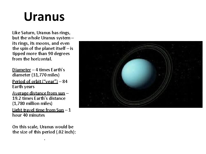 Uranus Like Saturn, Uranus has rings, but the whole Uranus system – its rings,