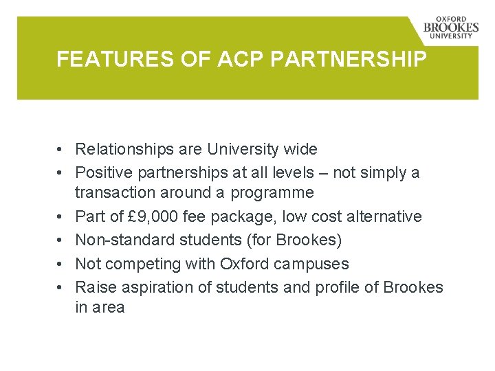 FEATURES OF ACP PARTNERSHIP • Relationships are University wide • Positive partnerships at all