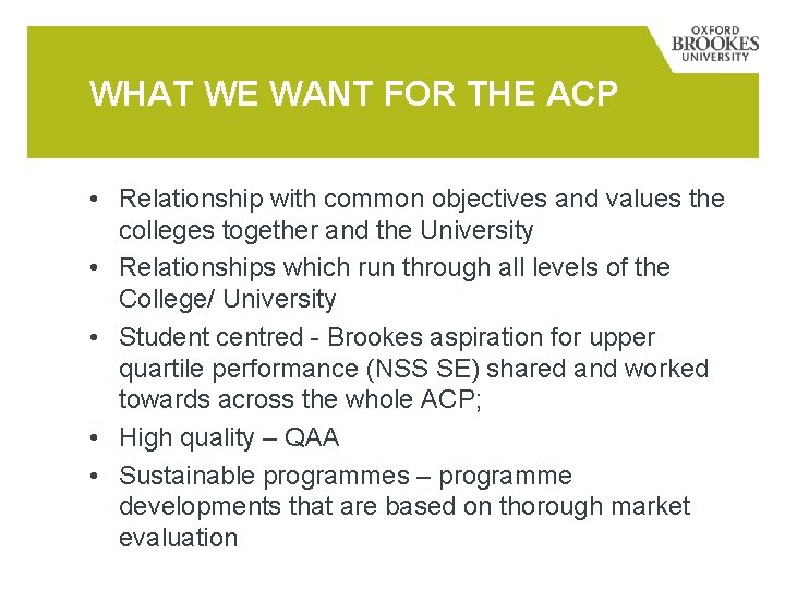 WHAT WE WANT FOR THE ACP • Relationship with common objectives and values the