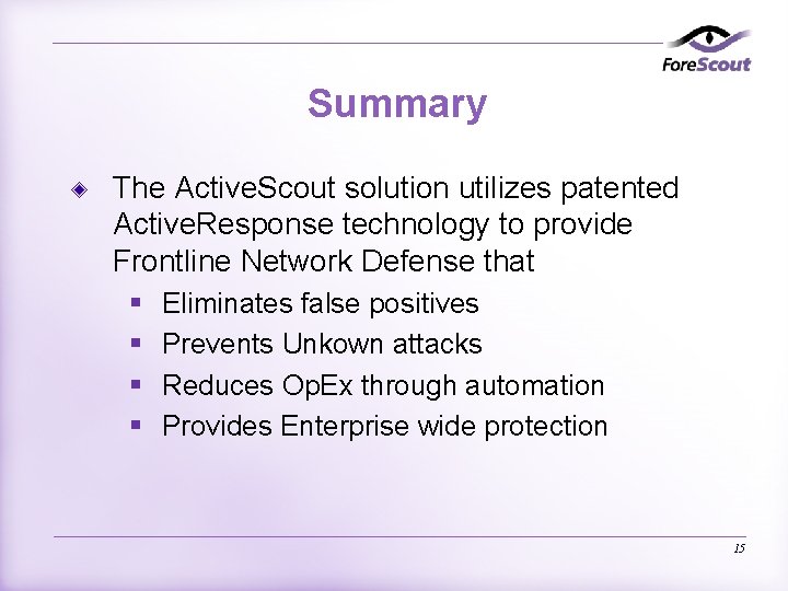 Summary The Active. Scout solution utilizes patented Active. Response technology to provide Frontline Network