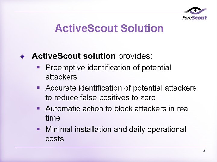 Active. Scout Solution Active. Scout solution provides: § Preemptive identification of potential attackers §