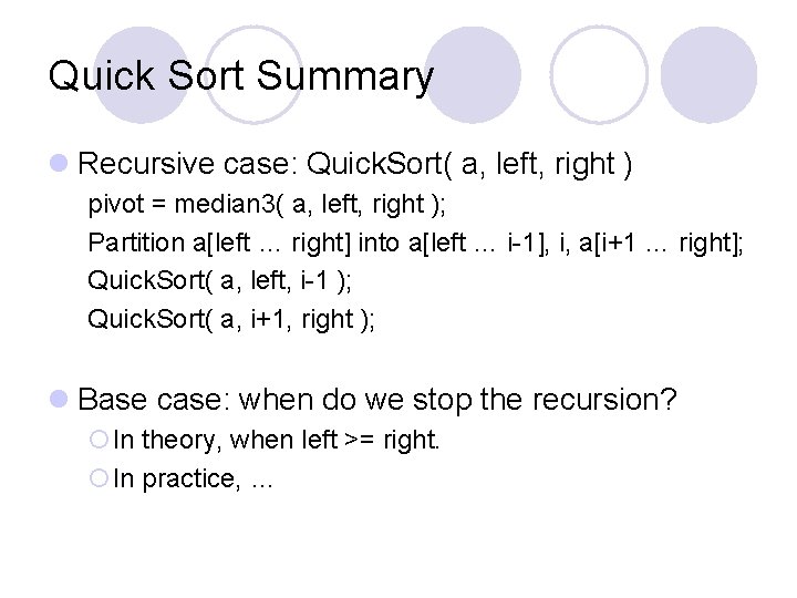 Quick Sort Summary l Recursive case: Quick. Sort( a, left, right ) pivot =