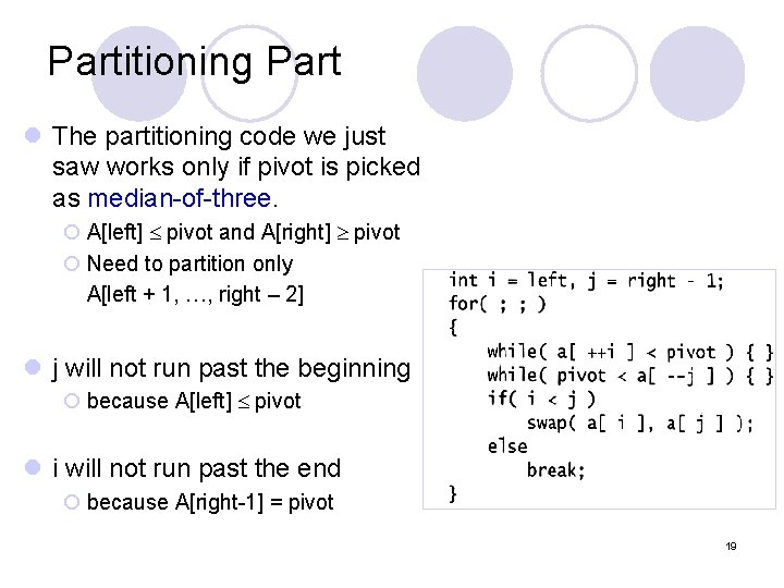 Partitioning Part l The partitioning code we just saw works only if pivot is