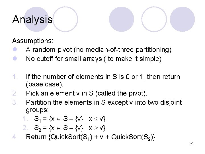 Analysis Assumptions: l A random pivot (no median-of-three partitioning) l No cutoff for small