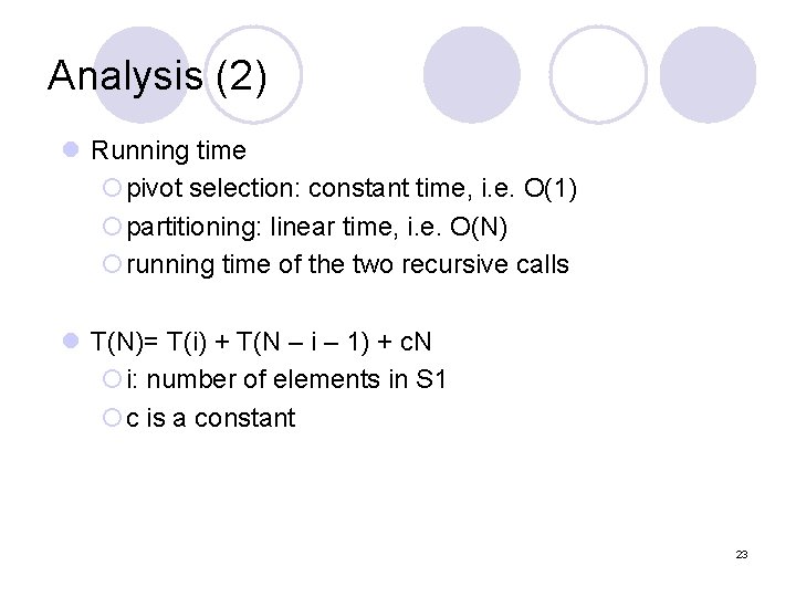 Analysis (2) l Running time ¡pivot selection: constant time, i. e. O(1) ¡partitioning: linear