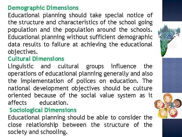 Demographic Dimensions Educational planning should take special notice of the structure and characteristics of
