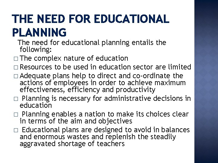 THE NEED FOR EDUCATIONAL PLANNING The need for educational planning entails the following: �