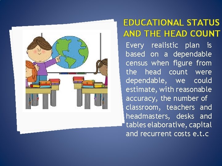 EDUCATIONAL STATUS AND THE HEAD COUNT Every realistic plan is based on a dependable