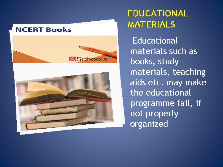 EDUCATIONAL MATERIALS Educational materials such as books, study materials, teaching aids etc. may make