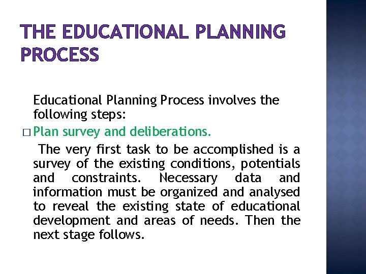 THE EDUCATIONAL PLANNING PROCESS Educational Planning Process involves the following steps: � Plan survey