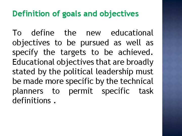 Definition of goals and objectives To define the new educational objectives to be pursued