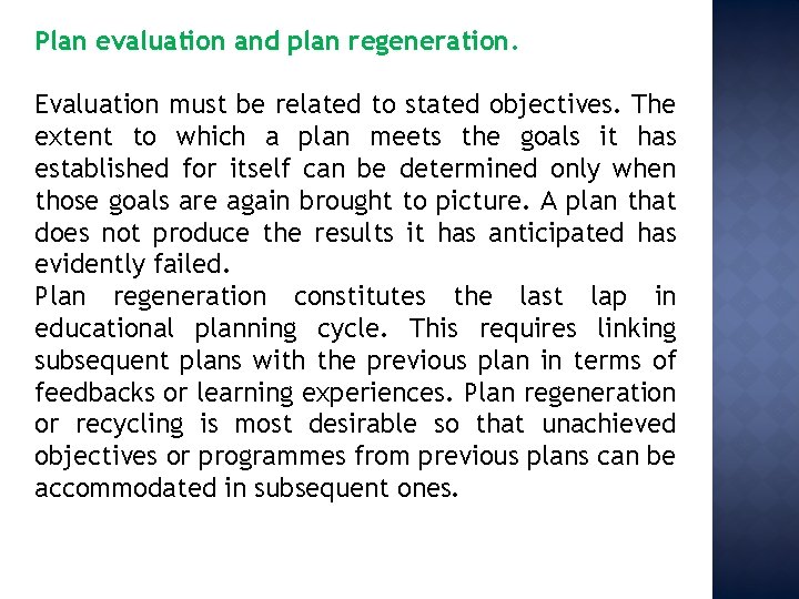 Plan evaluation and plan regeneration. Evaluation must be related to stated objectives. The extent