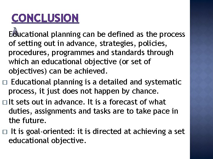 CONCLUSION Educational planning can be defined as the process of setting out in advance,