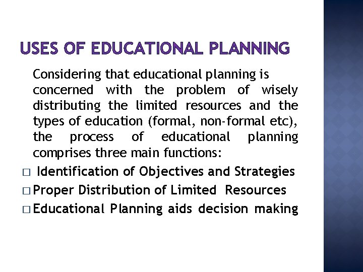 USES OF EDUCATIONAL PLANNING Considering that educational planning is concerned with the problem of