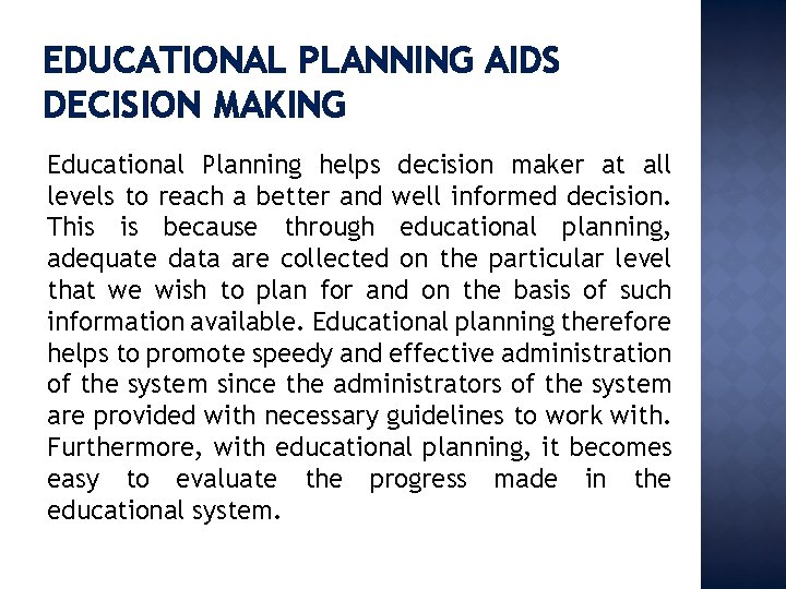 EDUCATIONAL PLANNING AIDS DECISION MAKING Educational Planning helps decision maker at all levels to