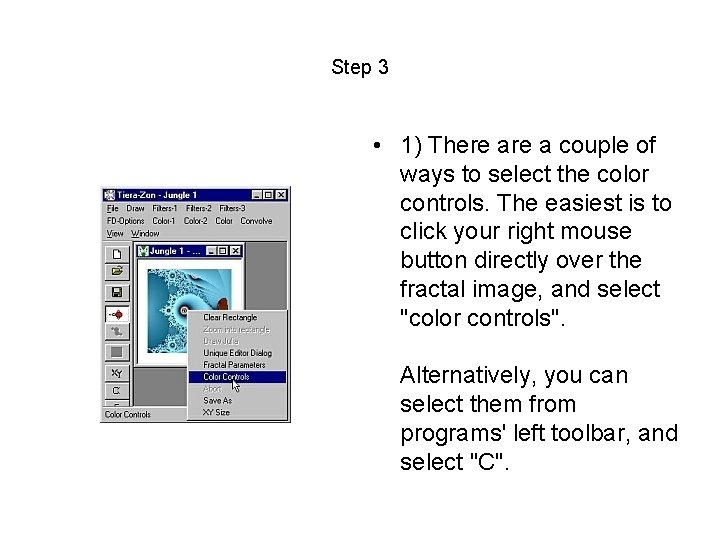 Step 3 • 1) There a couple of ways to select the color controls.