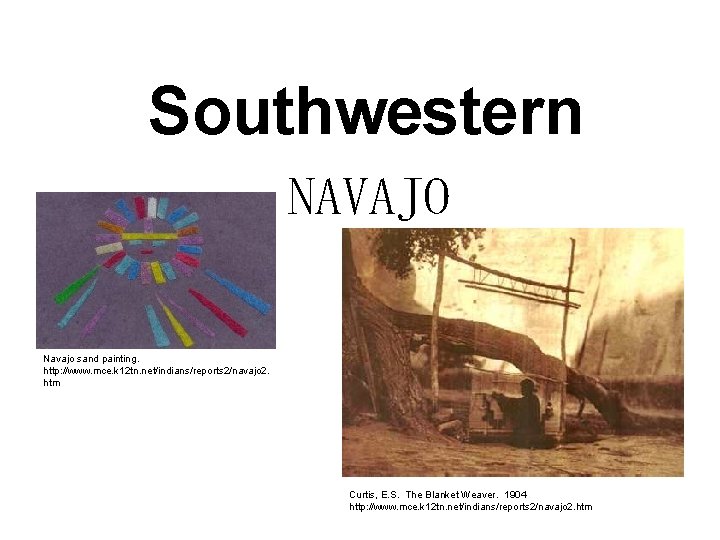 Southwestern NAVAJO Navajo sand painting. http: //www. mce. k 12 tn. net/indians/reports 2/navajo 2.