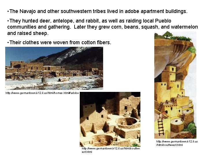  • The Navajo and other southwestern tribes lived in adobe apartment buildings. •