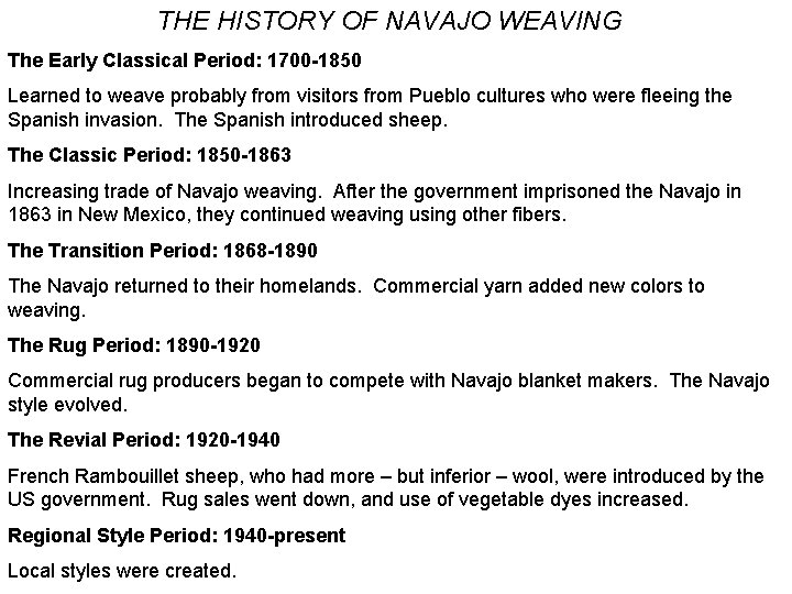 THE HISTORY OF NAVAJO WEAVING The Early Classical Period: 1700 -1850 Learned to weave
