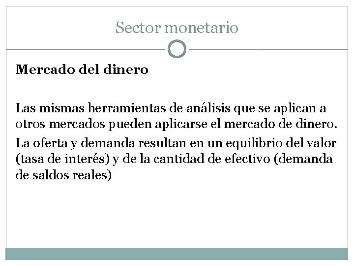 Sector monetario Mercado del dinero Las mismas herramientas de análisis que se aplican a