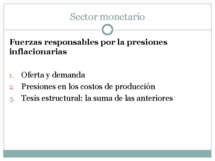 Sector monetario Fuerzas responsables por la presiones inflacionarias Oferta y demanda 2. Presiones en
