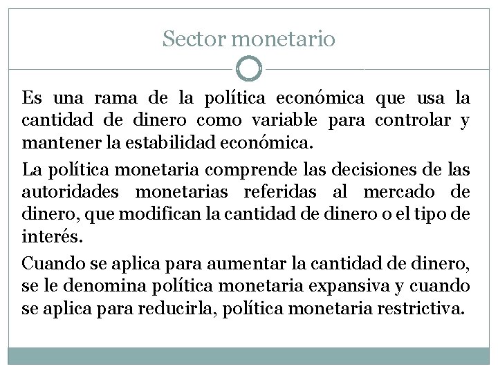 Sector monetario Es una rama de la política económica que usa la cantidad de