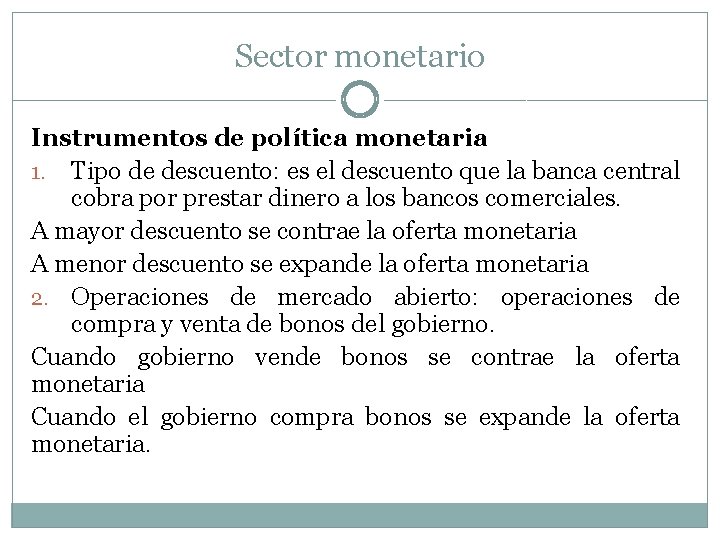 Sector monetario Instrumentos de política monetaria 1. Tipo de descuento: es el descuento que