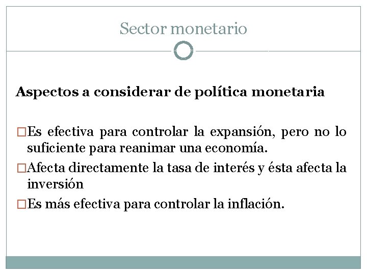 Sector monetario Aspectos a considerar de política monetaria �Es efectiva para controlar la expansión,