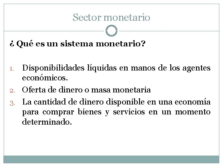 Sector monetario ¿ Qué es un sistema monetario? Disponibilidades líquidas en manos de los