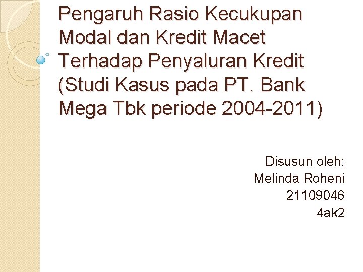 Pengaruh Rasio Kecukupan Modal dan Kredit Macet Terhadap Penyaluran Kredit (Studi Kasus pada PT.