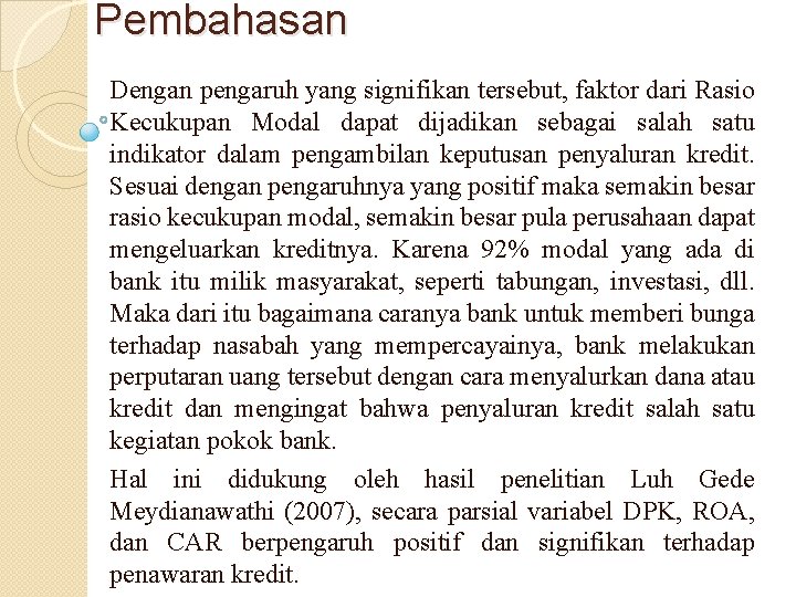 Pembahasan Dengan pengaruh yang signifikan tersebut, faktor dari Rasio Kecukupan Modal dapat dijadikan sebagai