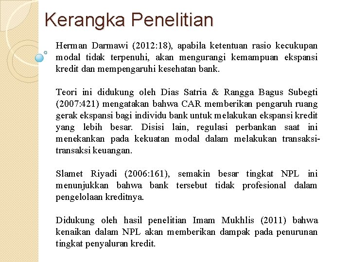 Kerangka Penelitian Herman Darmawi (2012: 18), apabila ketentuan rasio kecukupan modal tidak terpenuhi, akan