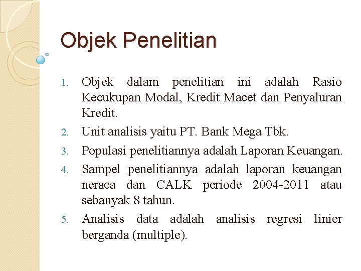 Objek Penelitian 1. 2. 3. 4. 5. Objek dalam penelitian ini adalah Rasio Kecukupan