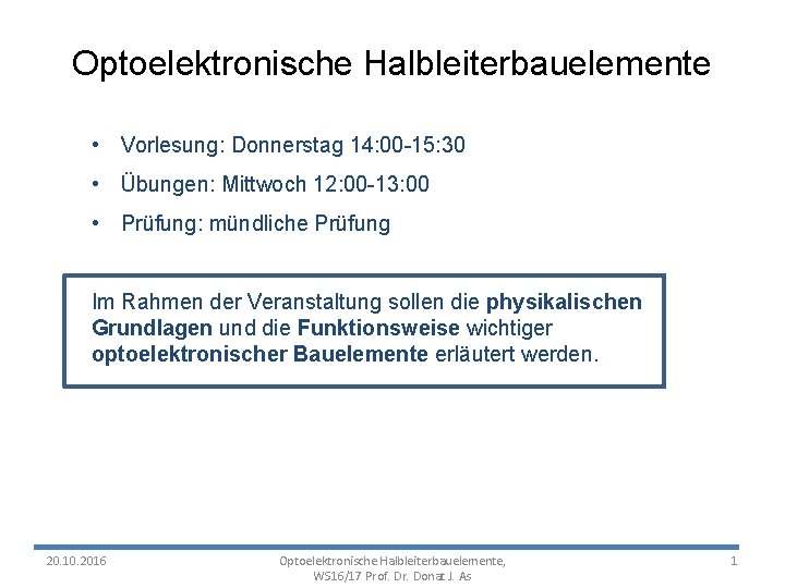 Optoelektronische Halbleiterbauelemente • Vorlesung: Donnerstag 14: 00 -15: 30 • Übungen: Mittwoch 12: 00