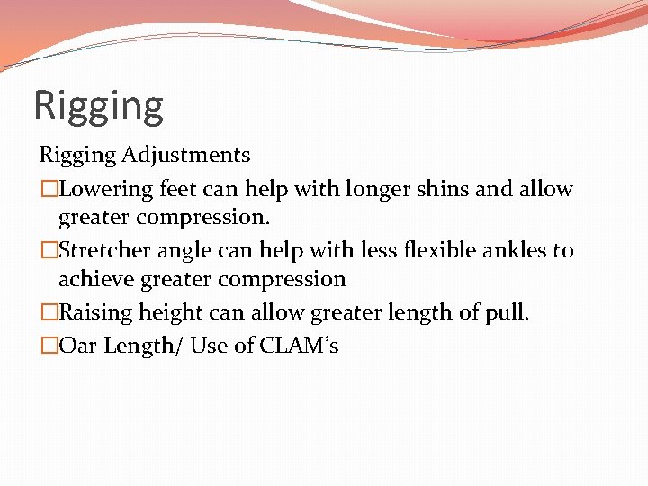 Rigging Adjustments �Lowering feet can help with longer shins and allow greater compression. �Stretcher